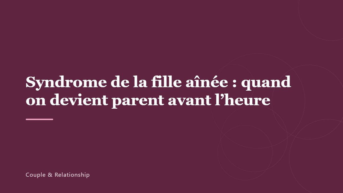 Syndrome de la fille aînée : quand on devient parent avant l&rsquo;heure
