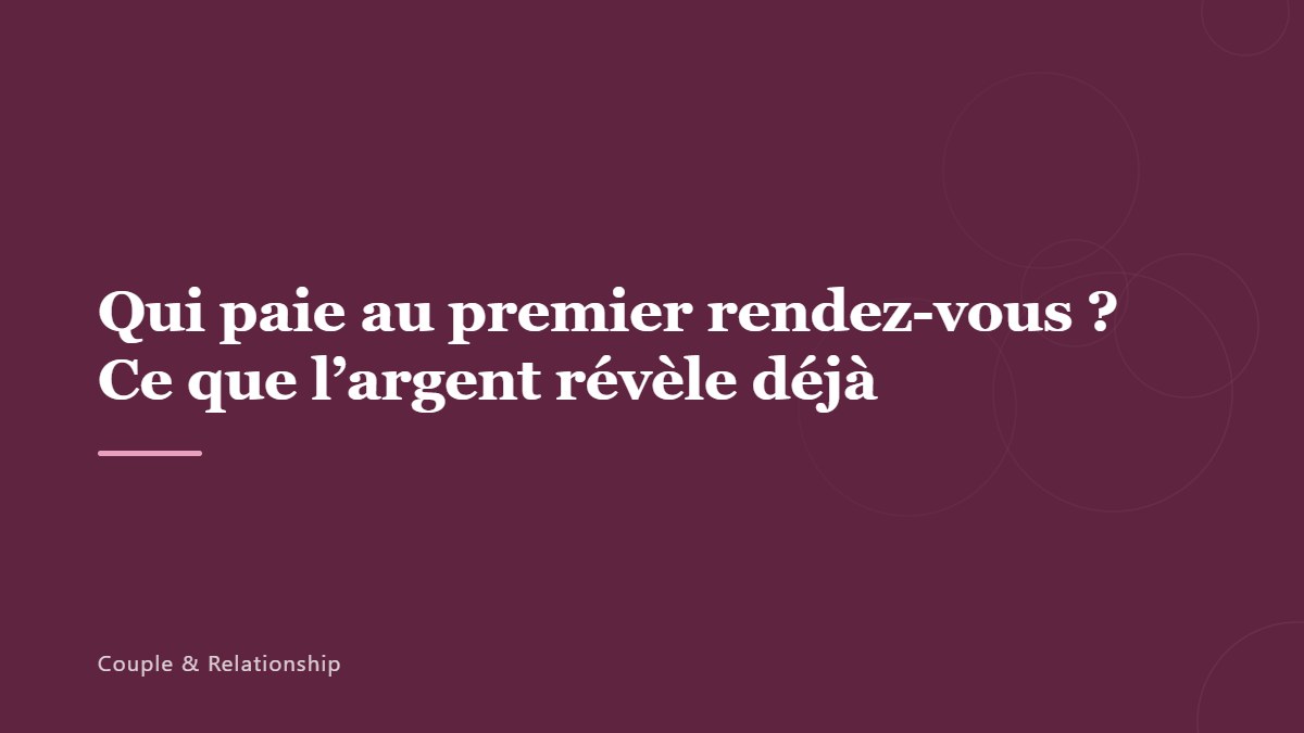 Qui paie au premier rendez-vous ? Ce que l&rsquo;argent révèle déjà