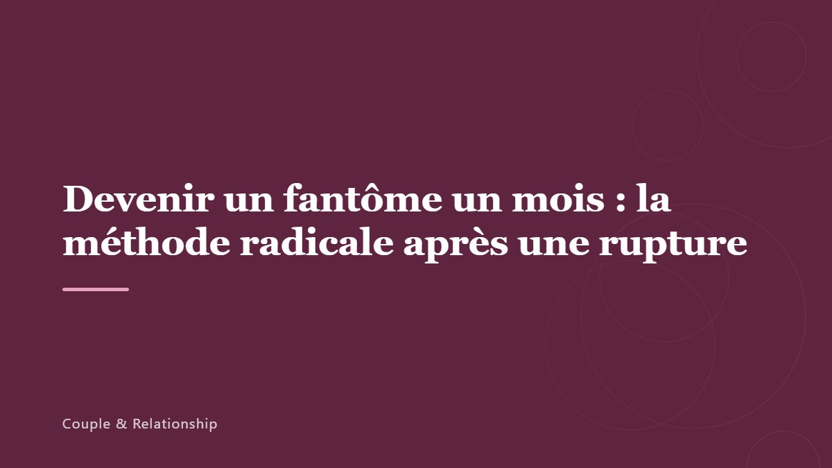 Devenir un fantôme un mois : la méthode radicale après une rupture