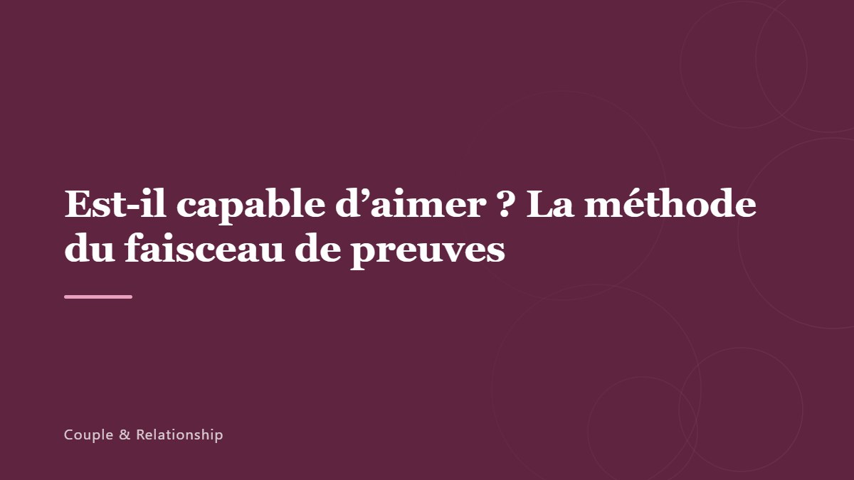 Est-il capable d&rsquo;aimer ? La méthode du faisceau de preuves