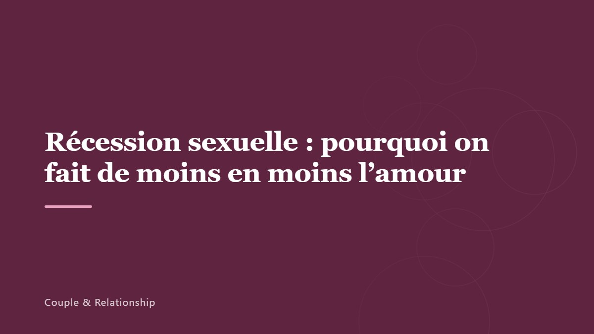 Récession sexuelle : pourquoi on fait de moins en moins l&rsquo;amour
