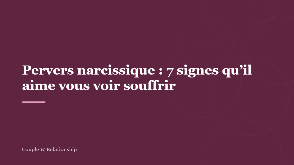 Pervers narcissique : 7 signes qu&rsquo;il aime vous voir souffrir