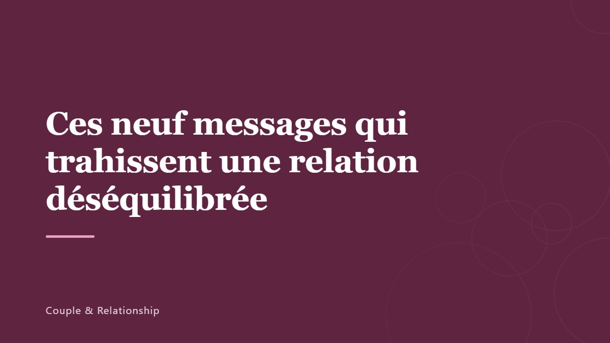 Ces neuf messages qui trahissent une relation déséquilibrée