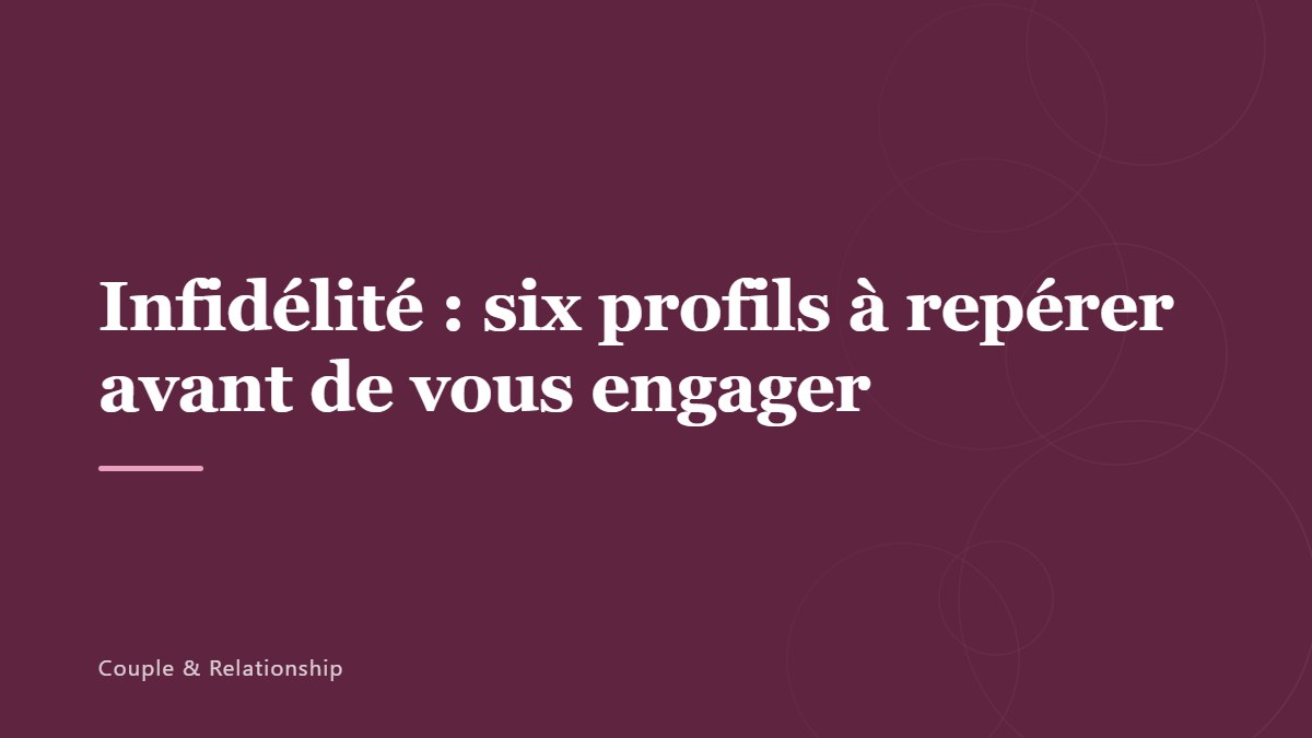 Infidélité : six profils à repérer avant de vous engager
