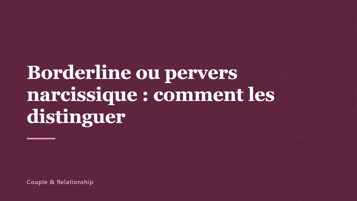 Borderline ou pervers narcissique : comment les distinguer